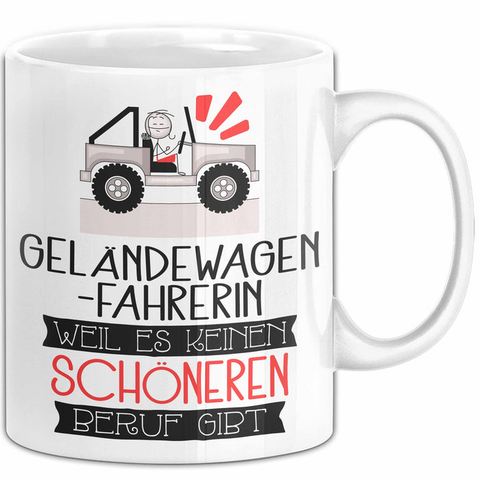Geländewagenfahrerin Weil Es Keinen Schöneren Beruf Gibt Tasse Geschenk für Eine Geländewagenfahrerin Lustig Weiß Trendation