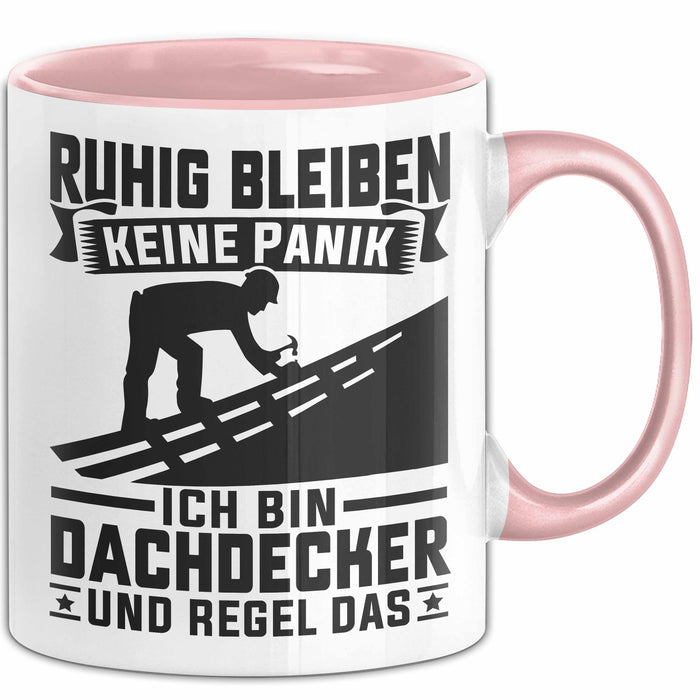 Dachdecker Tasse Geschenk Ruhig Bleiben Ich Bin Dachdecker Und Regel Das Geschenkidee Rosa Trendation
