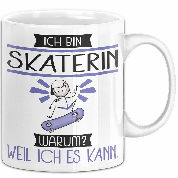 Skaterin Tasse Geschenk Ich Bin Skaterin Warum Weil Ich Es Kann Geschenkidee Geburtstag Weiß Trendation