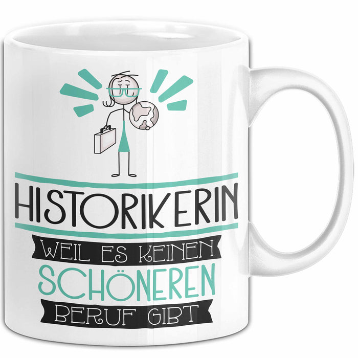 Historikerin Weil Es Keinen Schöneren Beruf Gibt Tasse Geschenk für Eine Historikerin Lustig Weiß Trendation