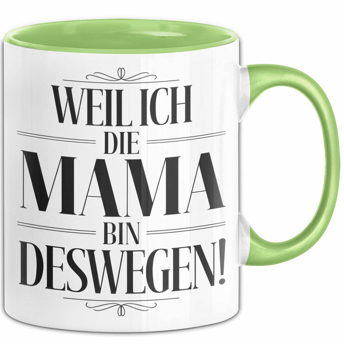 Mama Muttertag Tasse Becher Geschenk Lustige Geschenkidee Spruch Weil Ich Die Mama Bin Deswegen Grün Trendation