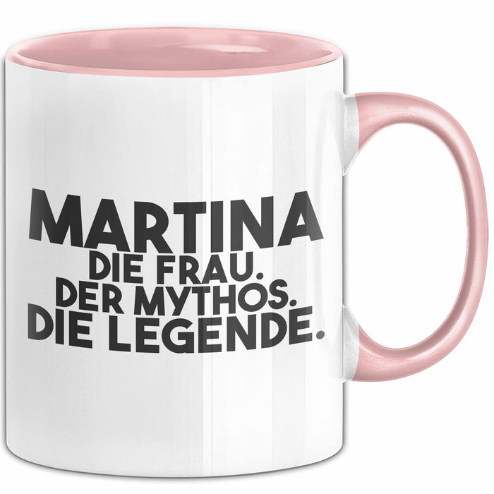 Martina Tasse Martina – Die Frau. Der Mythos. Die Legende. Geschenk Rosa Trendation