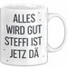 Steffi Tasse Geschenk Alles Ist Gut Steffi Ist Jetz Da Geschenkidee Becher mit Name Weiß Trendation