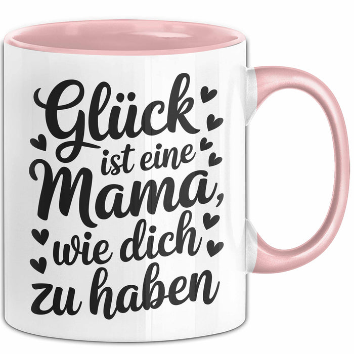 Mama Tasse Geschenk Glueck Ist Eine Mama Wie Dich Zu Haben Geschenkidee Muttertag Rosa Trendation