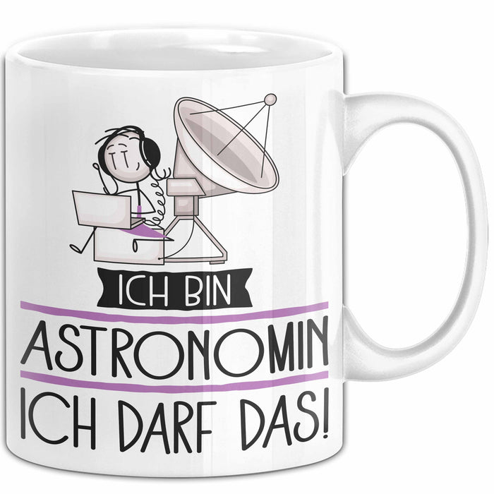 Geschenk für Astronomin Tasse Lustige Geschenkidee Geburtstag Ich Bin Astronomin Ich Darf Das Weiß Trendation