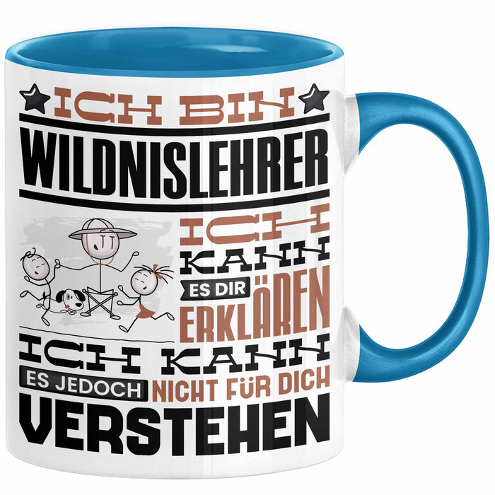Wildnislehrer Geschenk Kaffee-Tasse Geschenkidee für Wildnislehrer Ich Bin Wildnislehrer Ich Kann Es Dir Erklären Jedoch Nicht Für Dich Verstehen Spruch Lustig Blau Trendation