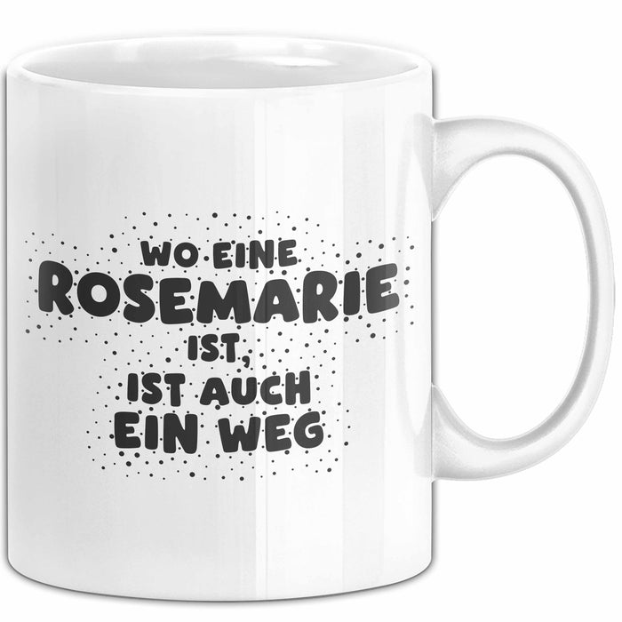 Rosemarie Tasse Wo Eine Rosemarie Ist, Ist Auch Ein Weg Geschenk