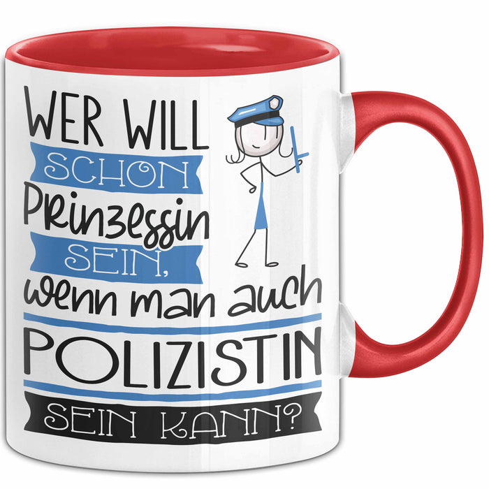 Polizistin Tasse Geschenk Spruch Wer Will Schon Prinzessin Sein Wenn Man Auch Polizistin Sein Kann Rot Trendation