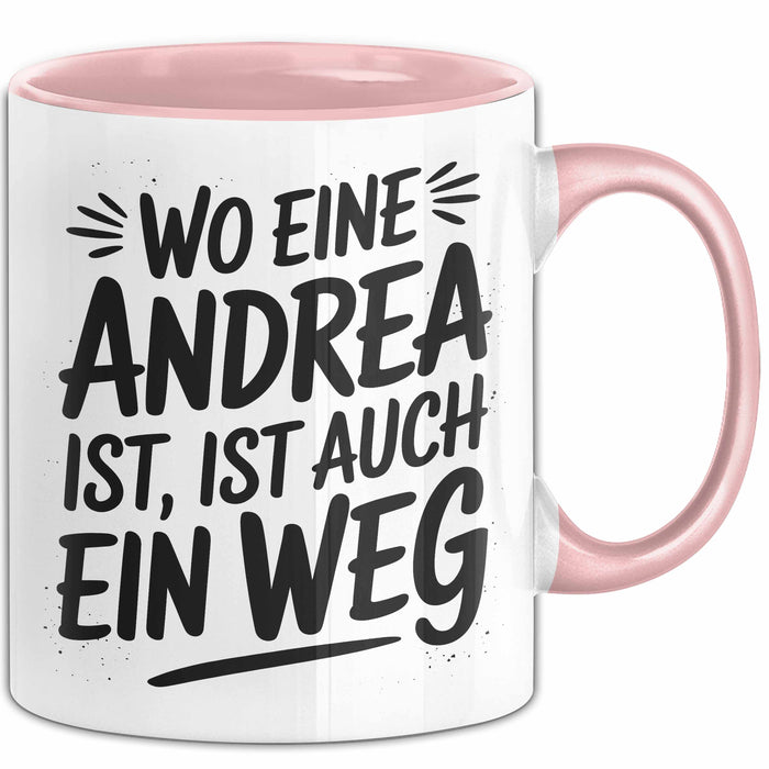 Andrea Tasse Geschenk Wo Eine Andrea Ist Ist Auch Ein Weg Geschenkidee Becher mit Name Rosa Trendation
