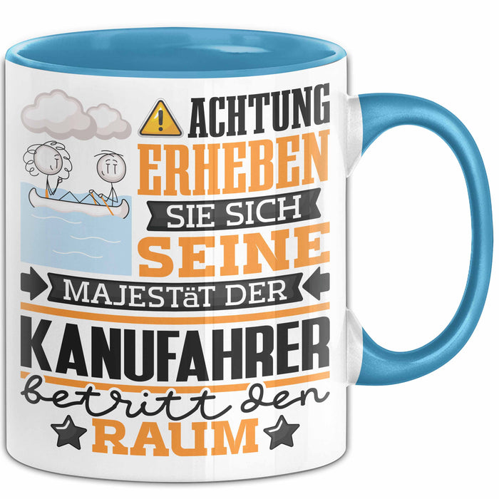 Kanufahrer Geschenk Tasse Lustiger Spruch Erheben Sie Sich Der Kanufahrer Betritt den Raum Blau Trendation