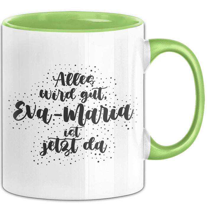 Eva-Maria Tasse Alles Wird Gut, Eva-Maria Ist Jetzt Da Geschenk
