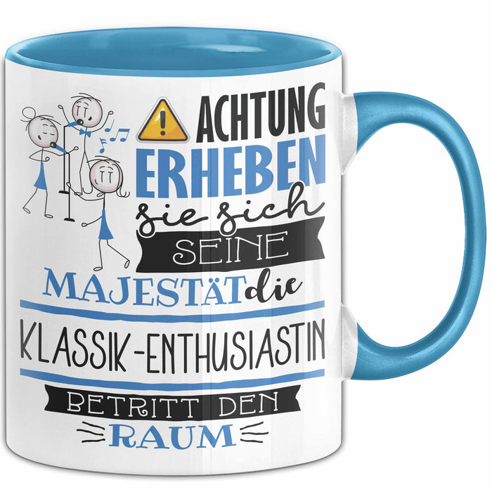 Klassik-Enthusiastin Tasse Geschenk Lustiger Spruch Bitte Erheben Sie Sich Seine Majestät Die Klassik-Enthusiastin Betritt Den Raum Blau Trendation