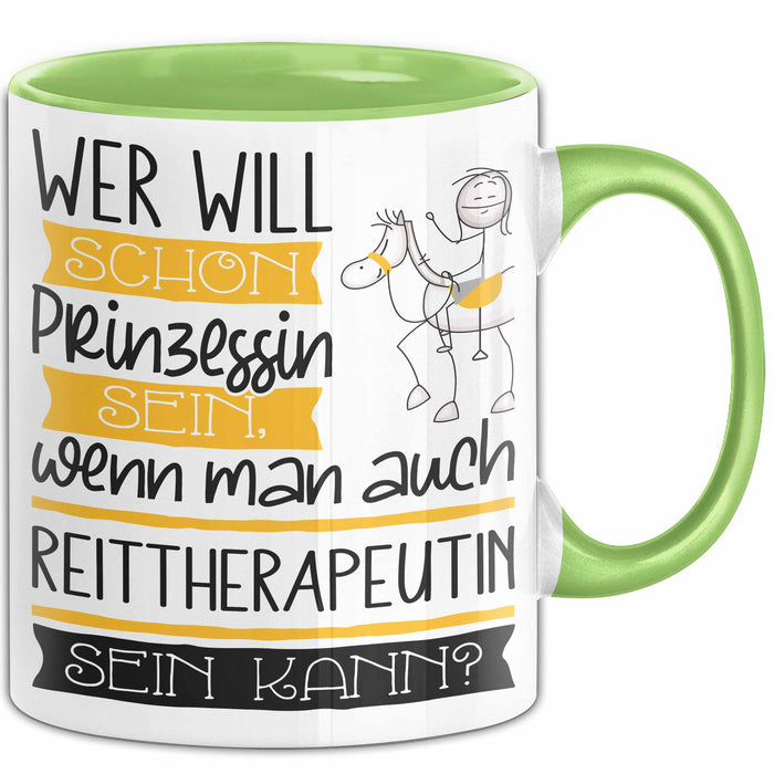 Reittherapeutin Tasse Geschenk Spruch Wer Will Schon Prinzessin Sein Wenn Man Auch Reittherapeutin Sein Kann Grün Trendation