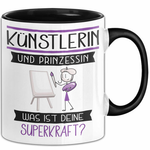 Künstlerin Und Prinzessin Tasse Geschenk Für Eine Künstlerin Geburtstag Was Ist Deine Superkraft Trendation