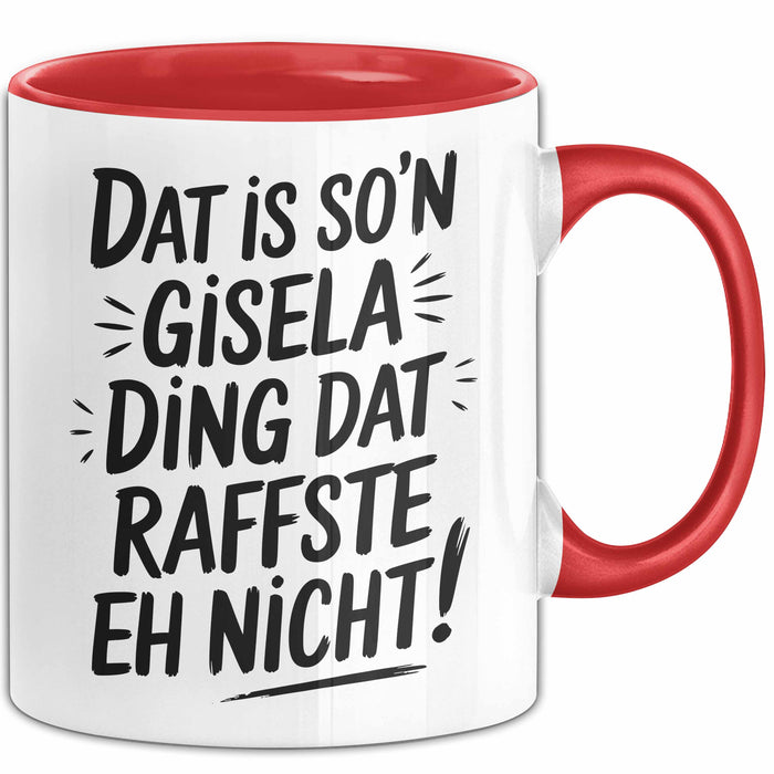 Gisela Tasse Geschenk Dat Is So'n Gisela Ding Dat Raffste Eh Nicht Geschenkidee Becher mit Name Rot Trendation