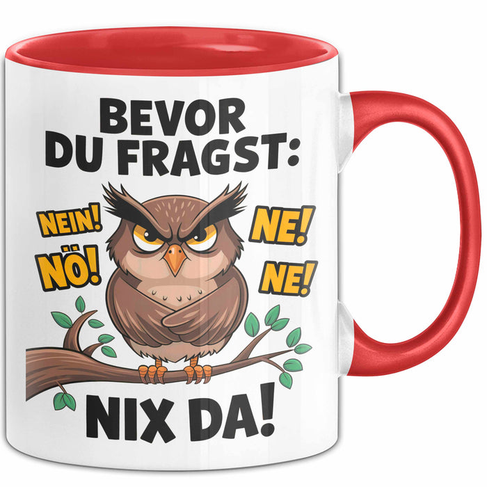 Sarkastische Eule Tierliebhaber Tasse Geschenk Lustige Geschenkidee Spruch Bevor Du Fragst Nein Eule Rot Trendation