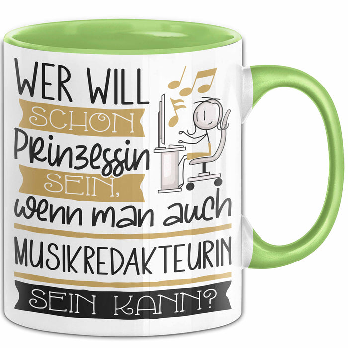 Musikredakteurin Tasse Geschenk Spruch Wer Will Schon Prinzessin Sein Wenn Man Auch Musikredakteurin Sein Kann Grün Trendation