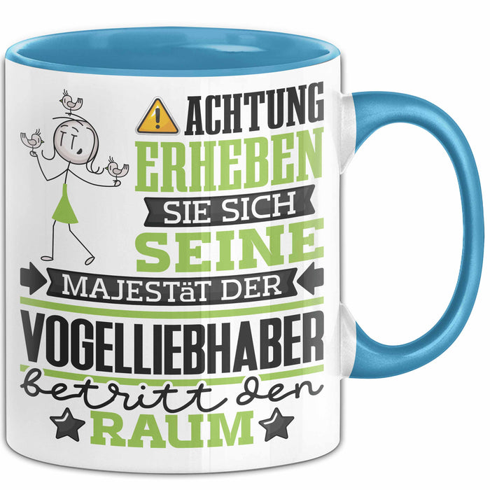 Vogelliebhaber Geschenk Tasse Lustiger Spruch Erheben Sie Sich Der Vogelliebhaber Betritt den Raum Blau Trendation