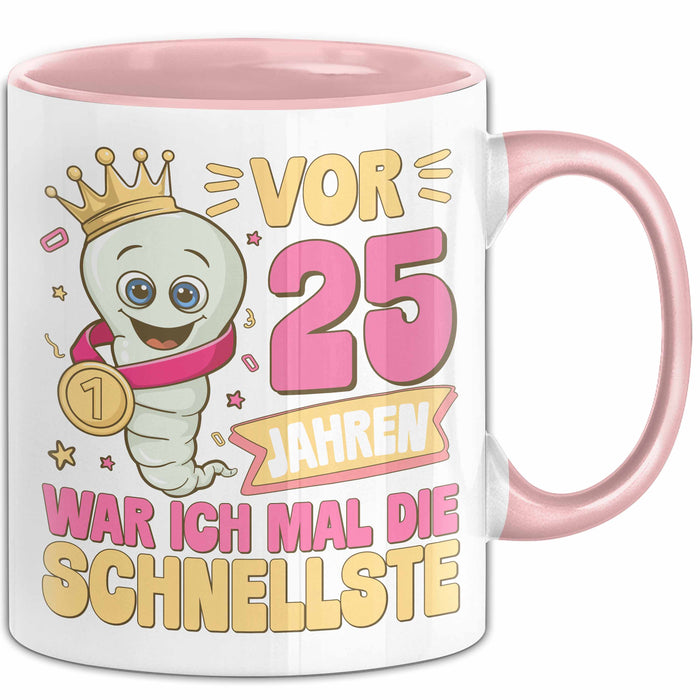 25. Geburtstag Tasse Geschenk Vor 25 Jahren War Ich Mal Die Schnellste Geschenkidee Frauen Mutter Oma Rosa Trendation