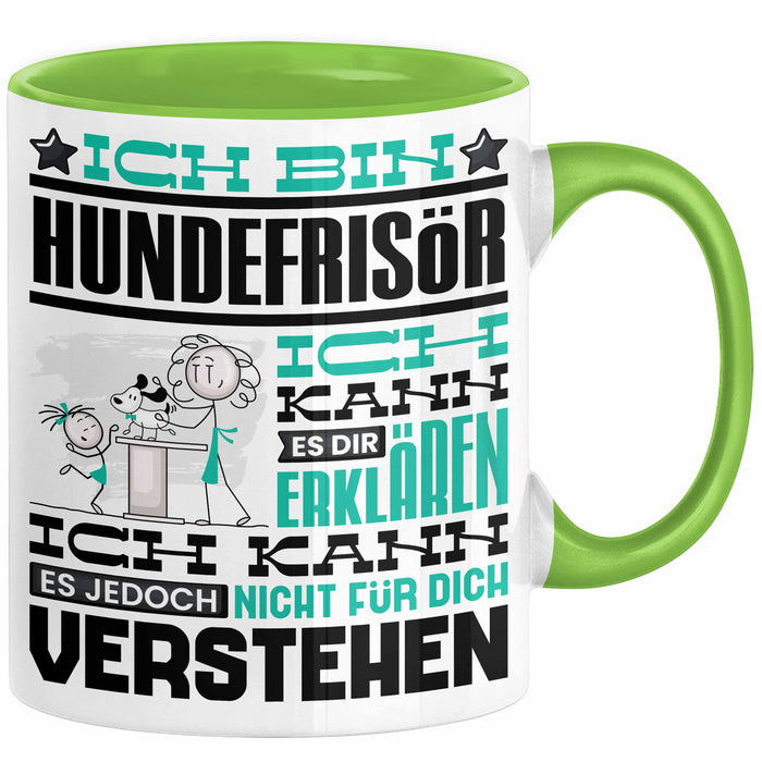 Hundefrisör Geschenk Kaffee-Tasse Geschenkidee für Hundefrisör Ich Bin Hundefrisör Ich Kann Es Dir Erklären Jedoch Nicht Für Dich Verstehen Spruch Lustig Grün Trendation