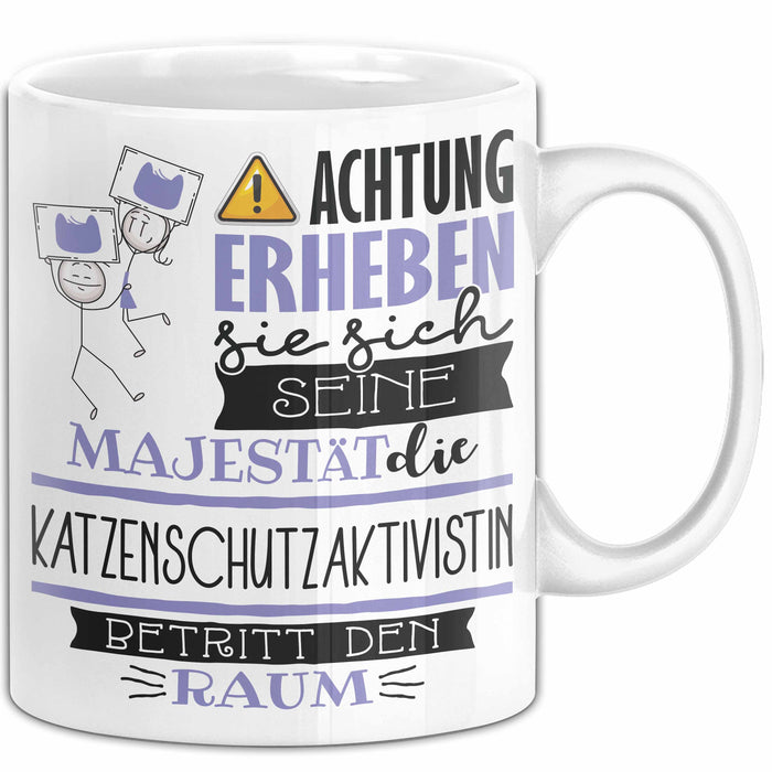 Katzenschutzaktivistin Tasse Geschenk Lustiger Spruch Bitte Erheben Sie Sich Seine Majestät Die Katzenschutzaktivistin Betritt Den Raum Weiß Trendation