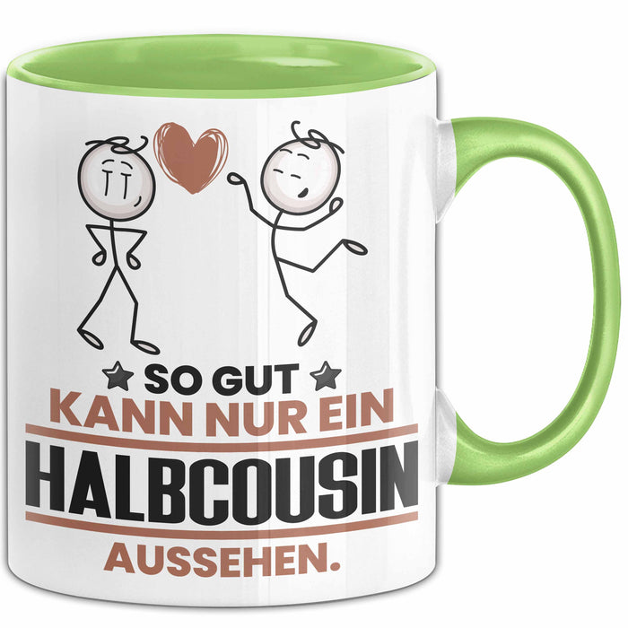 Halbcousin Geschenk Tasse So Gut Kann Nur Ein Halbcousin Aussehen Geschenkidee Kaffee-Becher Grün Trendation