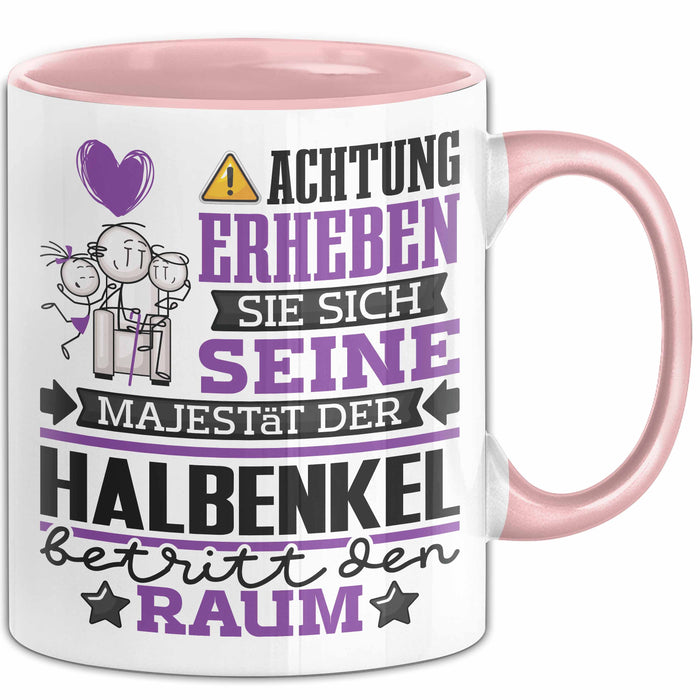 Halbenkel Geschenk Tasse Lustiger Spruch Erheben Sie Sich Der Halbenkel Betritt den Raum Rosa Trendation