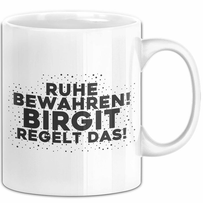 Birgit Tasse Ruhe Bewahren! Birgit Regelt Das! Geschenk