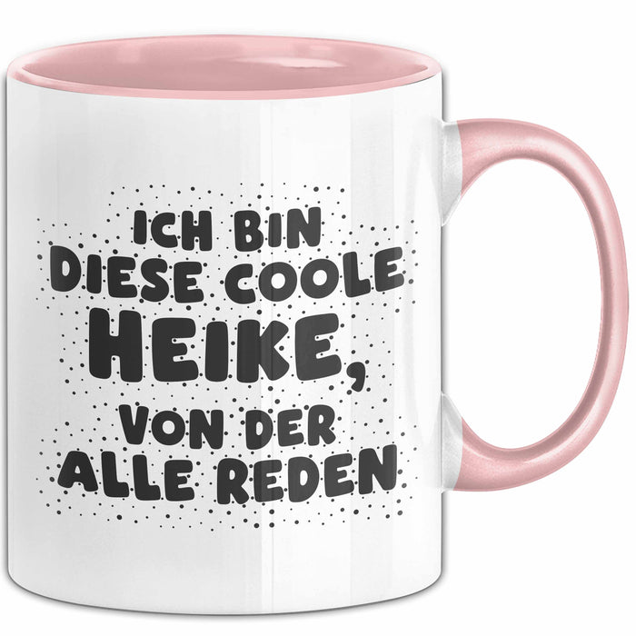 Heike Tasse Ich Bin Diese Coole Heike, Von Der Alle Reden Geschenk Rosa Trendation