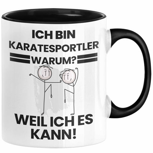 Karatesportler Geschenk Tasse Lustiger Spruch Ich Bin Karatesportler Warum Weil Ich Es Kann Geschenkidee Bester Karatesportler Geburtstag Kaffee-Becher Trendation
