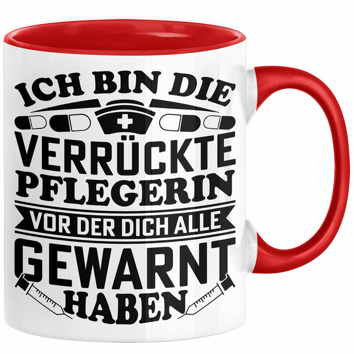 Pflegerin Geschenk Tasse Ich Bin Die Verrückte Pflegerin Vor Der Dich Alle Gewarnt Haben Krankenpflegerin Geschenkidee Rot Trendation