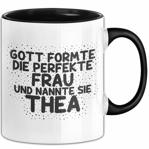 Thea Tasse Gott Formte Die Perfekte Frau Und Nannte Sie Thea Geschenk Schwarz Trendation