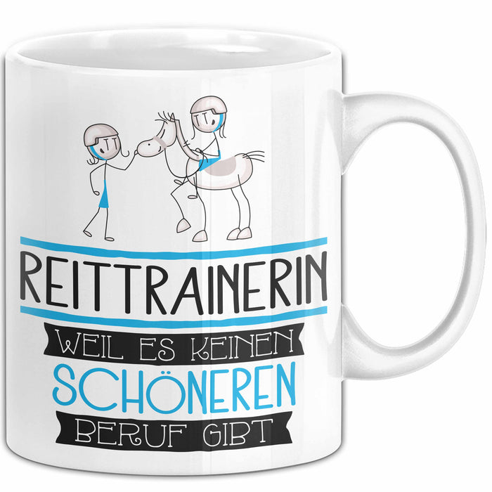Reittrainerin Weil Es Keinen Schöneren Beruf Gibt Tasse Geschenk für Eine Reittrainerin Lustig Weiß Trendation