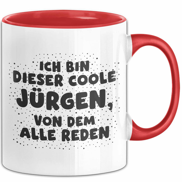 Juergen Tasse Ich Bin Dieser Coole Juergen, Von Dem Alle Reden Geschenk