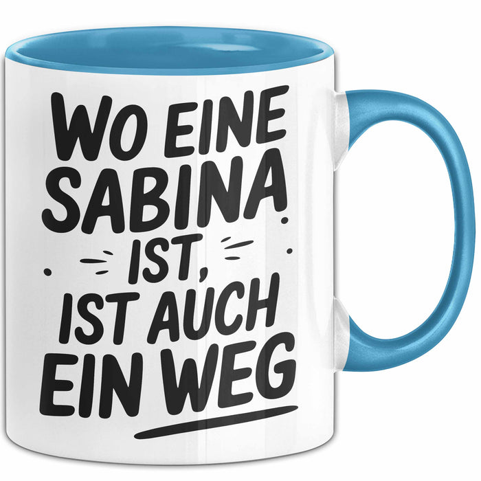 Sabina Tasse Geschenk Wo Eine Sabina Ist Ist Auch Ein Weg Geschenkidee Becher mit Name Blau Trendation
