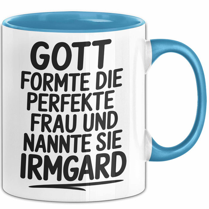 Irmgard Tasse Geschenk Gott Formte Die Perfekte Frau Irmgard Geschenkidee Blau Trendation