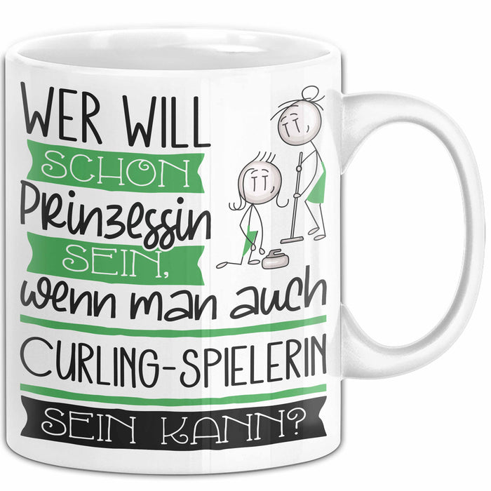 Curling-Spielerin Tasse Geschenk Spruch Wer Will Schon Prinzessin Sein Wenn Man Auch Curling-Spielerin Sein Kann Weiß Trendation