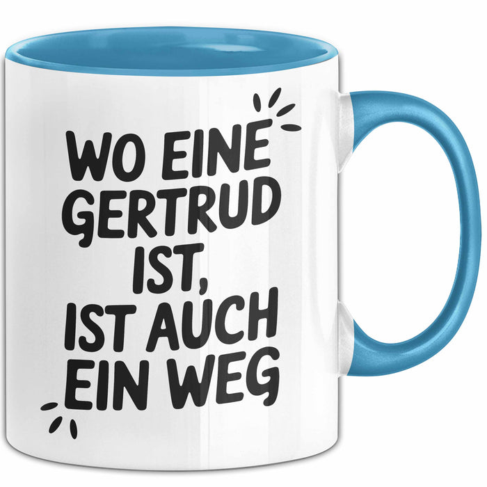 Gertrud Tasse Geschenk Wo Eine Gertrud Ist Ist Auch Ein Weg Geschenkidee Becher mit Name Blau Trendation