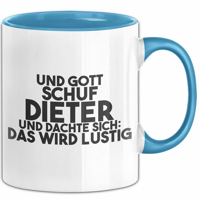 Dieter Tasse Und Gott Schuf Dieter Und Dachte Sich: Das Wird Lustig