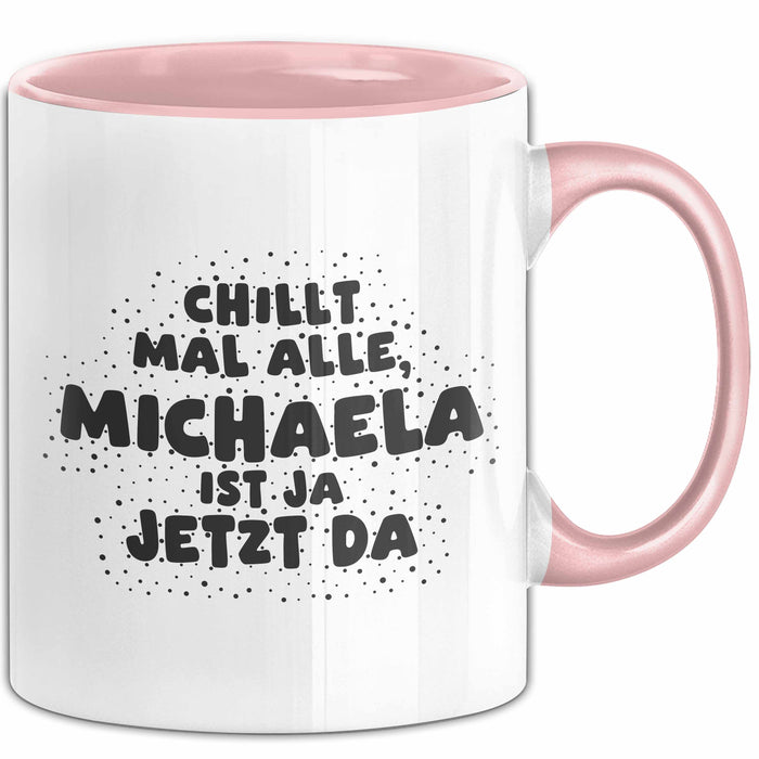 Michaela Tasse Chillt Mal Alle, Michaela Ist Ja Jetzt Da Geschenk