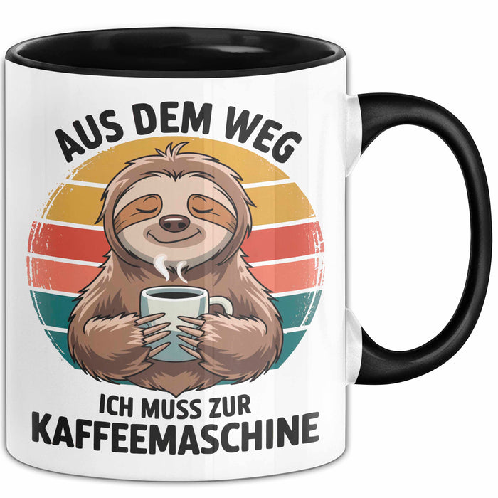 Faultier Kaffee Liebhaber Tasse Geschenk Lustige Geschenkidee Spruch Aus Dem Weg Ich Muss Zur Kaffeemaschine Schwarz Trendation