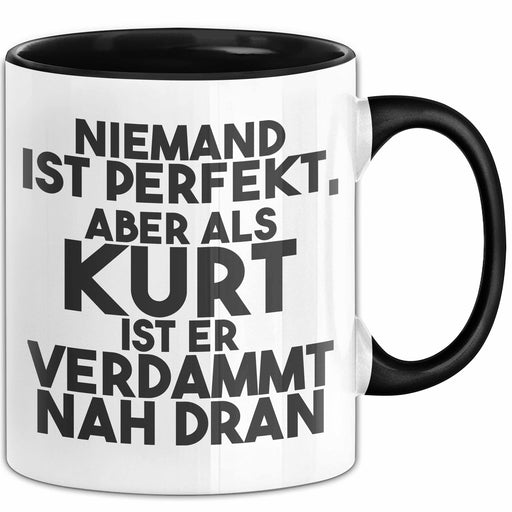 Kurt Tasse Niemand Ist Perfekt, Aber Als Kurt Ist Er Verdammt Nah Dran Schwarz Trendation