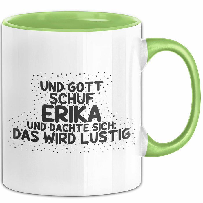 Erika Tasse Und Gott Schuf Erika Und Dachte Sich: Das Wird Lustig Geschenk