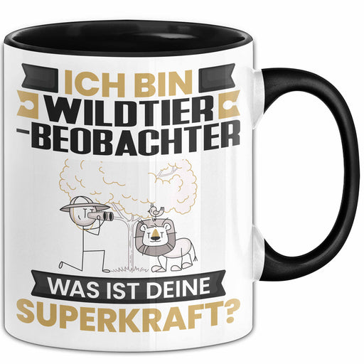 Wildtierbeobachter Tasse Geschenk für Wildtierbeobachter Geburtstag Lustiger Spruch Kaffee-Becher Was Ist Deine Superkraft Schwarz Trendation