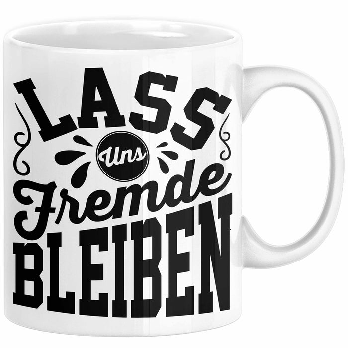 Schwarzer Humor Kaffeetasse Lass Uns Fremde Bleiben Tasse Geschenk Kollegen Sarkasmus Ironie Geschenkidee für Männer Frauen Kaffee-Becher Weiß Trendation