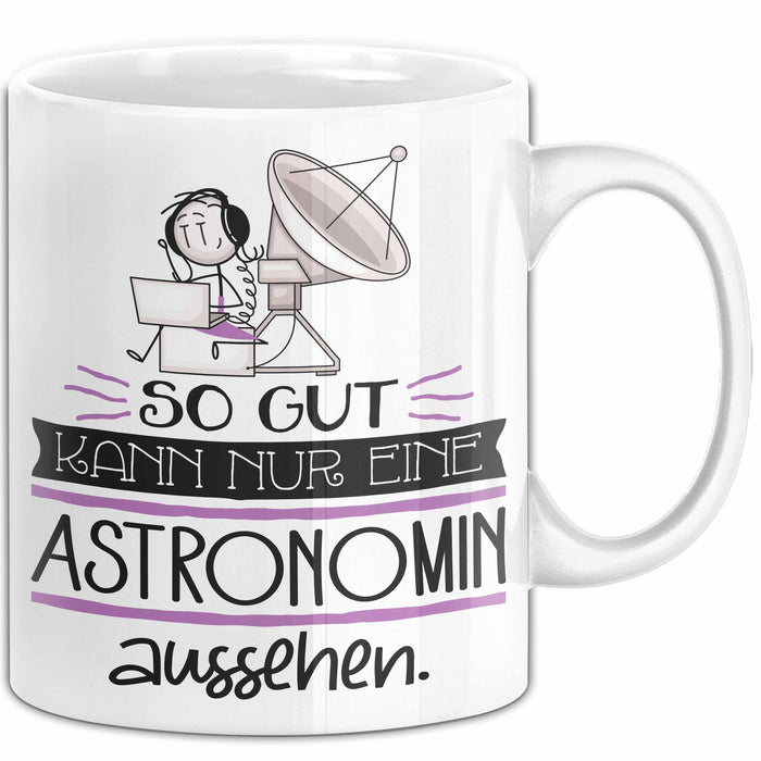 Astronomin Geschenk Tasse So Gut Kann Nur Eine Astronomin Aussehen Geschenkidee Geburtstag Weihnachten Lustig Weiß Trendation