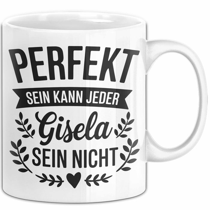 Gisela Tasse Geschenk Perfekt Sein Kann Jeder Geschenkidee Geburtstag Weiß Trendation