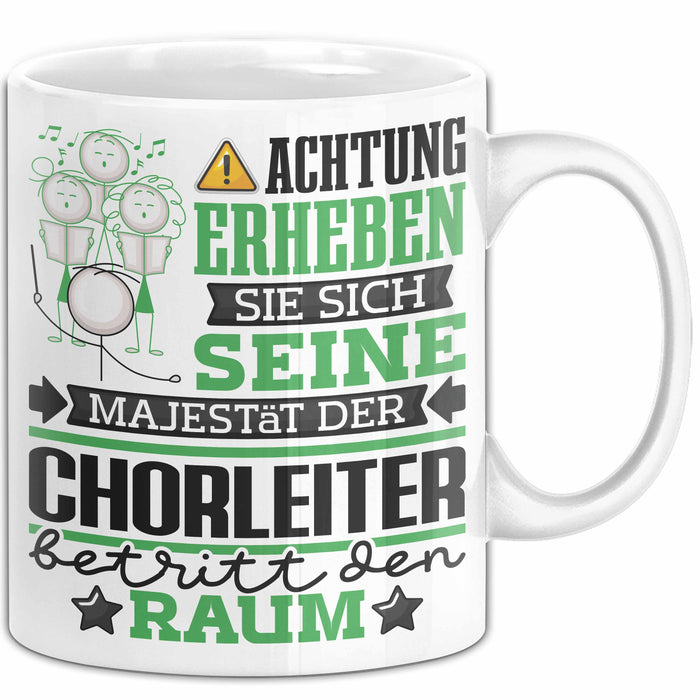 Chorleiter Geschenk Tasse Lustiger Spruch Erheben Sie Sich Der Chorleiter Betritt den Raum Weiß Trendation
