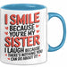 Schwester Tasse Geschenk I Smile Because Youre My Sister Geschenkidee Blau Trendation
