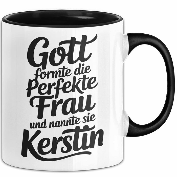 Kerstin Tasse Geschenk Gott Formte Die Perfekte Frau Kerstin Geschenkidee Schwarz Trendation